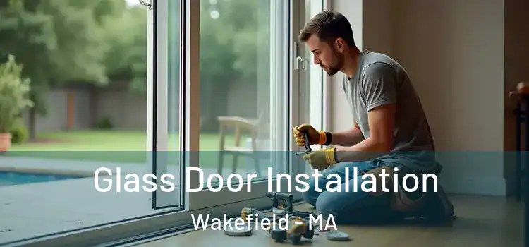 Glass Door Installation Wakefield - MA