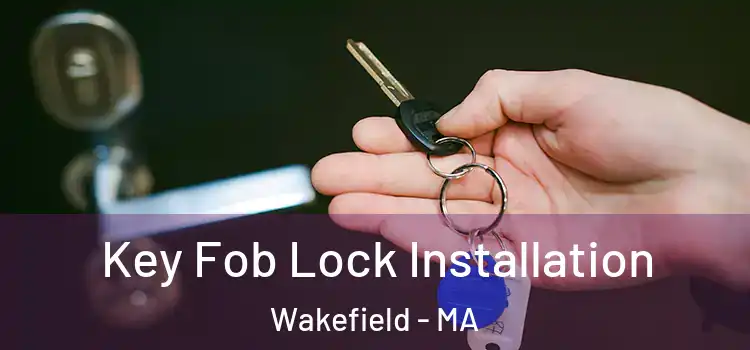 Key Fob Lock Installation Wakefield - MA