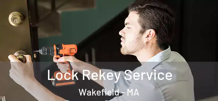 Lock Rekey Service Wakefield - MA